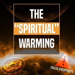 The ”Spiritual Warming” - Unplugged - Ep 335 - 8-1-2023