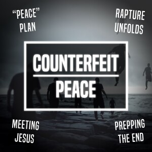 Counterfeit Peace - Ep 401 - 11-26-2023