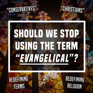 Should We Stop Using The Term "Evangelical"? - Unplugged - Ep 442 - 1-23-2024