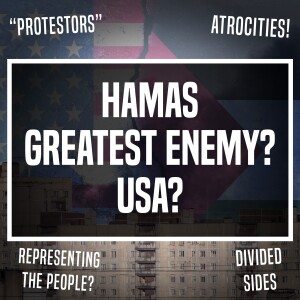 Hamas Greatest Enemy? USA? - Unplugged - Ep 391 - 11-7-2023