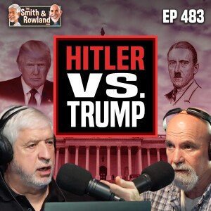 Hitler Vs. Trump - Ep 483 - 8-4-2024