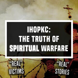 IHOPKC: The Truth of Spiritual Warfare - Ep 461 - 3-10-2024
