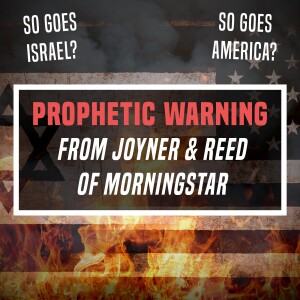 Prophetic Warning from Joyner & Reed of Morningstar - Unplugged - Ep 381 - 10-19-2023