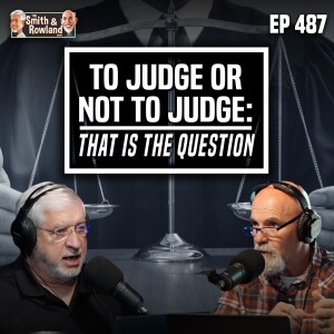 To Judge or Not to Judge: That is the Question - Ep 487 - 9-1-2024