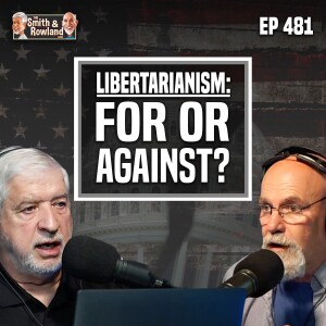 Libertarianism: For or Against? - Ep 481 - 7-21-2024