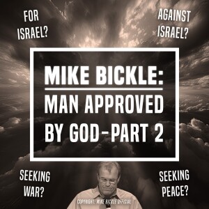 Mike Bickle: Man Approved by God-Part 2 - Unplugged - Ep 413 - 12-13-2023