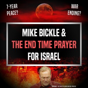 Mike Bickle & The End Time Prayer For Israel - Unplugged - Ep 394 - 11-10-2023