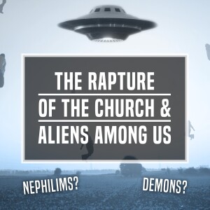 The Rapture Of The Church & Aliens Among Us - Ep 431 - 1-7-2024