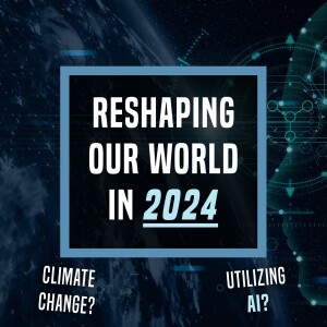 Reshaping Our World In 2024 - Unplugged - Ep 434 - 1-11-2024