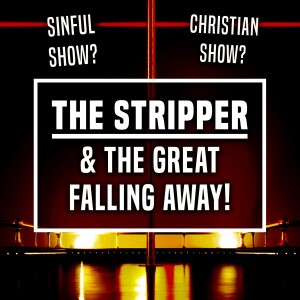 The Stripper & The Great Falling Away - Ep 468 - April 21, 2024