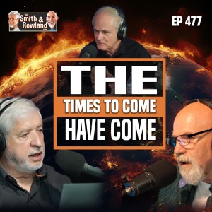 The Times to Come Have Come - Ep 477 - 6-23-2024