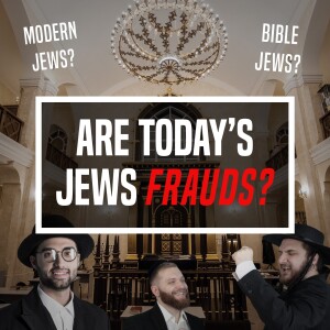 Are Today’s Jews Frauds? - Unplugged - Ep 397 - 11-16-2023