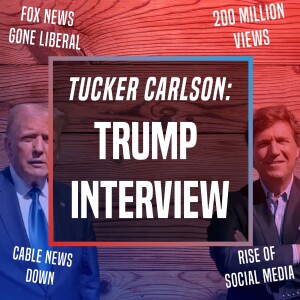 Tucker Carlson-Trump Interview - Unplugged - Ep 350 - 8-25-2023