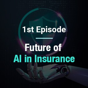 Future of AI in Insurance: Episode 1