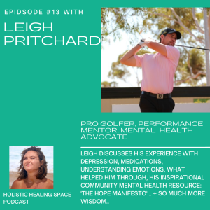 Episode 13 with Leigh Pritchard - Depression, Medication, Emotions, Connection + Holding Space.