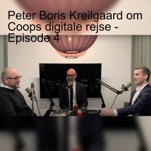Peter Boris Kreilgaard om Coops digitale rejse - Episode 4