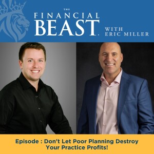 Don't Let Poor Planning Destroy Your Practice Profits! Hosted by Eric Miller with Guest, Eric Gersch