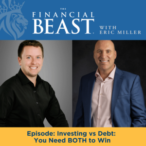 Investing vs Debt: You Need BOTH to Win.  Eric Miller & Eric Gersch