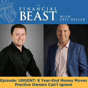 URGENT: 8 Year-End Money Moves Practice Owners Can't Ignore!