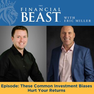 These Common Investment Biases Hurt Your Returns with Eric Miller & Eric Gersch