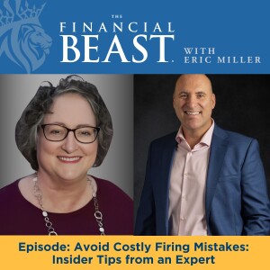 Avoid Costly Firing Mistakes: Insider Tips from an Expert with Host, Eric Miller & Guest, Devora Lindeman