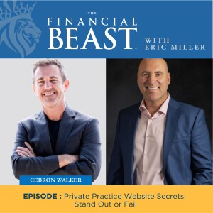 Private Practice Website Secrets: Stand Out or Fail with Host, Eric Miller & Guest, Cebron Walker