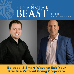 3 Smart Ways to Exit Your Practice Without Going Corporate