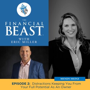 Distractions Keeping You From Your Full Potential as an Owner with Host Eric Miller & Guest Mendy Heinz