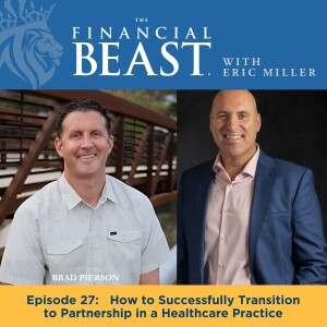 How to Successfully Transition to a Partnership in a Healthcare Practice Hosted byEric Miller & Guest, Brad Pierson, DDS