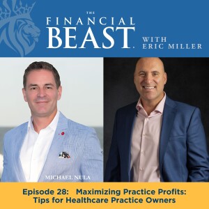 Maximizing Practice Profits: Tips for Healthcare Practice Owners with Host, Eric Miller & Guest, Mike Nula