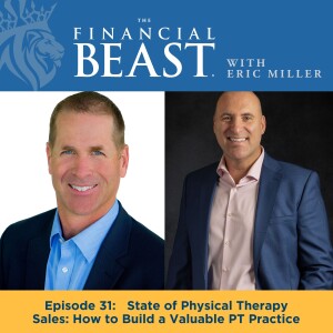 State of Physical Therapy Sales: How to Build a Valuable PT Practice with Host, Eric Miller & Guest, Steve Stalzer