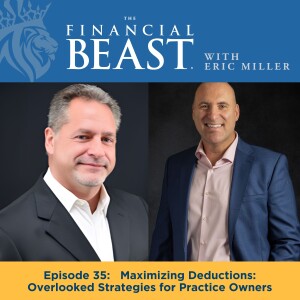 Maximizing Deductions: Overlooked Strategies for Practice Owners with Host, Eric Miller & Guest, Mark Martukovich