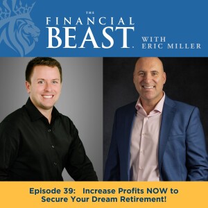 Increase Profits NOW to Secure Your Dream Retirement! with Host, Eric Miller & Guest, Eric Gersch