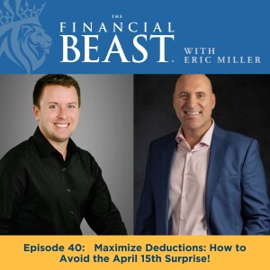 Maximize Deductions: How to Avoid the April 15th Surprise! with Host, Eric Miller & Guest, Eric Gersch