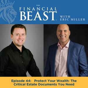 Protect Your Wealth: The Critical Estate Documents You Need with Host, Eric Miller & Guest, Eric Gersch