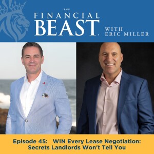 WIN Every Lease Negotiation: Secrets Landlords Won't Tell You with Host, Eric Miller & Guest, Michael Nula