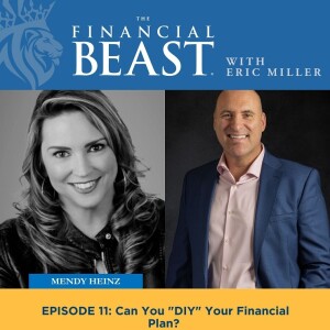 Can You ”DIY^ Your Financial Plan? with Host, Eric Miller and Financial Specialist, Mendy Heinz.