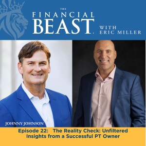 The Reality Check: Unfiltered Insights from a Successful PT Owner with Host, Eric Miller & Guest, Johnny Johnson