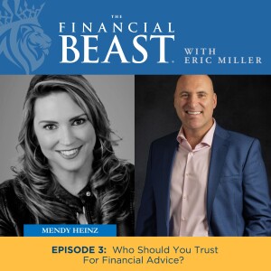 Who Should You Trust for Financial Advice? With Host Eric Miller & Guest Mendy Heinz