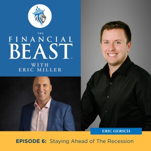 Staying Ahead of the Financial Recession with Host, Eric Miller and Guest, Eric Gersch, Financial Advisor