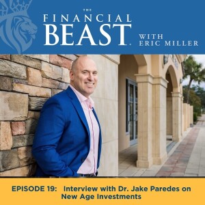 New Age Investments with Host, Eric Miller and Guest, Dr. Jake Paredes