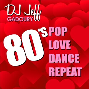 DJ JeFF #8 - 80's Pop-Love-Dance-Repeat