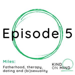 Miles: Fatherhood, therapy, dating and (bi)sexuality