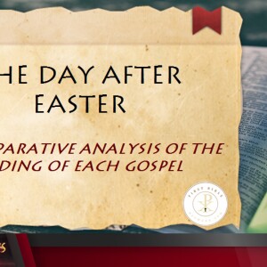 The Day After Easter: A Comparative Analysis of the Gospel Endings