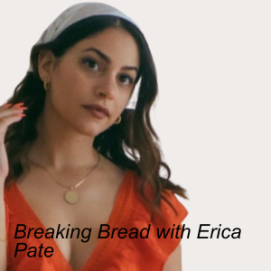 Breaking Bread with Erica Pate