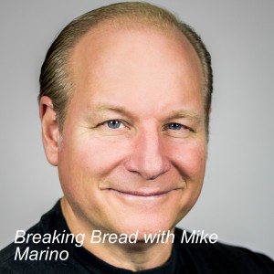 Breaking Bread with Mike Marino