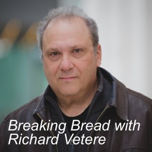 Breaking Bread with Richard Vetere