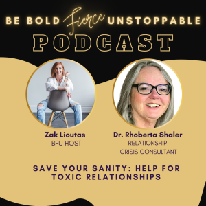 Ep #49 How to Overcome Toxic Relationships with Dr.Rhoberta Shaler