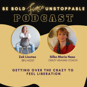 Ep #67 Getting over the Crazy with Silke Maria Hass