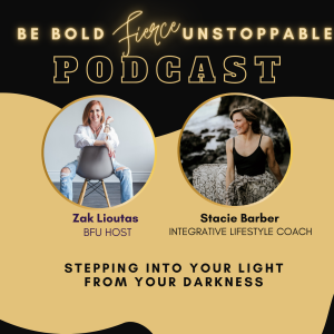 Ep # 30 Stepping into your Light from Darkness with Stacie Barber